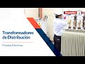 Pruebas eléctricas - Transformadores de Distribución