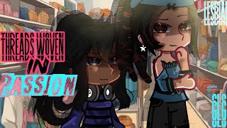 𝙏𝙃𝙍𝙀𝘼𝘿𝙎 Woven in 𝙋𝘼𝙎𝙎𝙄𝙊𝙉 || GL/LESBIAN || GCMM || Gacha Mini Movie 