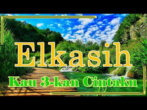 Kau Tiga kan Cintaku - Elkasih (Lyrics)