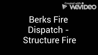 Berks Fire Dispatch - Structure Fire.