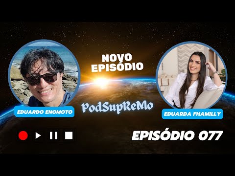 #077 #PodSupReMo com Eduarda Fhamilly