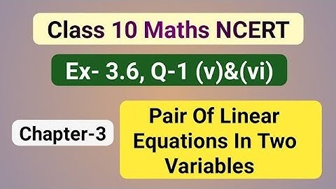 Ex-3.6, Q-1(v)(vi) | Class 10, Maths |Pair Of Linear Eq in Two Variables | NCERT | IH study point