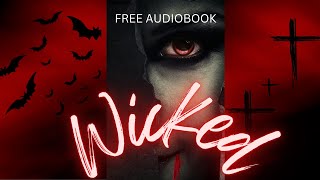 Wicked - Vampire Suspense Thriller Full Length Audiobook #audiblebooksfree #freeaudiobooks #vampires