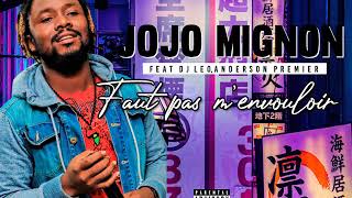 JOJO MIGNON feat DJ LEO, ANDERSON PREMIER - FAUT PAS MENVOULOIR