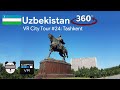 🏙 VR City Tours | #24: Tashkent, Uzbekistan 🇺🇿【360 Video】