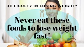 Top 5 Foods You Should Never Eat to Lose Weight | वजन कम करना है तो ये बिलकुल नहीं खाये