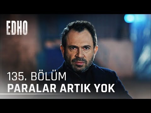 135. Bölüm ''Paralar Artık Yok'' | Eşkıya Dünyaya Hükümdar Olmaz