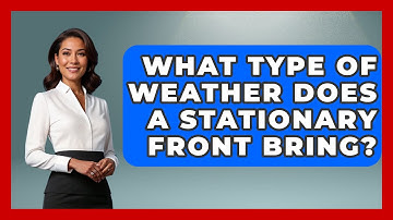 What Type Of Weather Does A Stationary Front Bring? - Weather Watchdog
