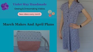 Violet May Handmade March Makes \& April Plans Sewing video