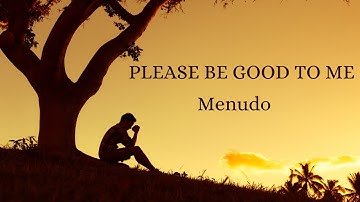 Please Be Good To Me by Menudo (lyrics)