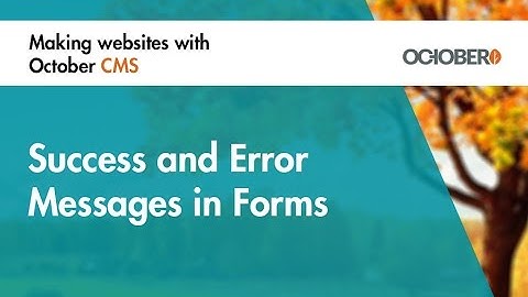 Making Websites With October CMS - Part 31 - Success and Error Messages in Forms