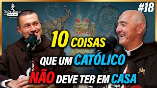 🎙️10 coisas que um CATÓLICO NÃO deve ter em sua casa! Salve Maria! Podcast Católico #18