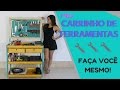 DIY - Carrinho de ferramentas - PRATICO E BARATO