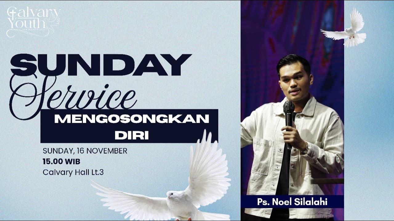 IBADAH CALVARY YOUTH - 16 NOVEMBER 2025 - MENGOSONGKAN DIRI - Ps. Noel Silalahi