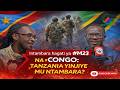 #M23 na #CONGO: TANZANIA YONGEYE KWINJIRA MU NTAMBARA?