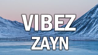 ZAYN – Vibez (Lyrics)