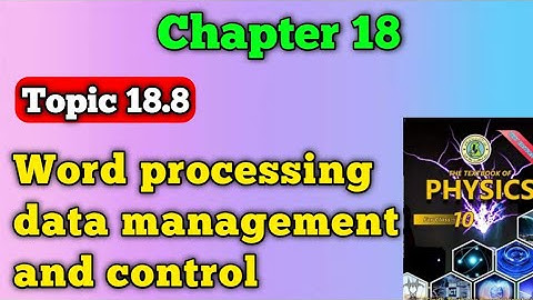 Word processing data management and control chapter 18 class 10 new physics book | topic 18.8