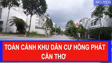 Toàn Cảnh Khu Dân Cư Hồng Phát Cần Thơ - Nguyen Thai Hoa