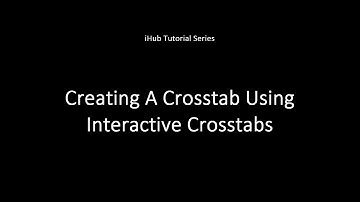 OpenText Analytics iHub Tutorial - Creating a Crosstab Using Interactive Crosstabs