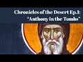 Anthony in the Tombs (Chronicles of the Desert, Ep. 1)