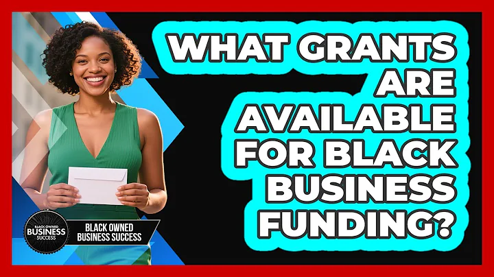 What Grants Are Available For Black Business Funding? - Black Owned Business Success