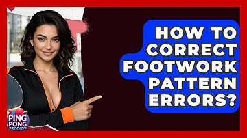 How To Correct Footwork Pattern Errors? - Ping Pong Prodigy