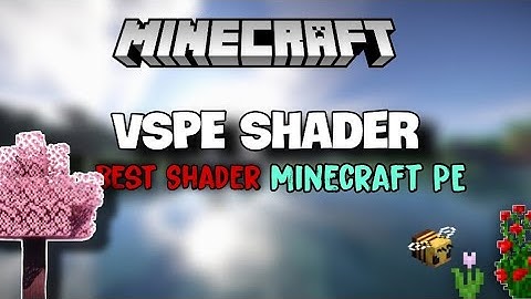 🔥Top 1 Shader MCPE 1.18 + | VSPE Shader | Shader Chân Thật & Không Lag Hỗ Trợ Ram 2GB - 16GB