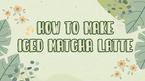 °•PROCEDURE TEXT — HOW TO MAKE ICE MATCHA LATTE•° by Angelina Maharani