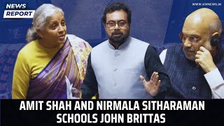 Amit Shah and Nirmala Sitharaman schools John Brittas in Rajya Sabha |