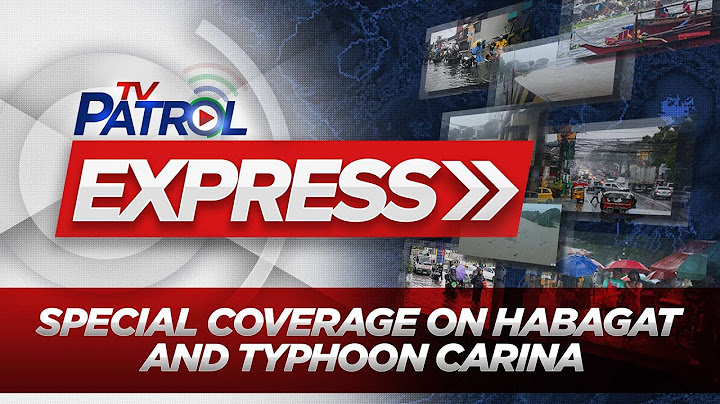 TV Patrol Express special coverage on Typhoon #CarinaPH