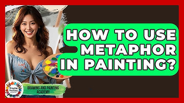 How To Use Metaphor In Painting? - Drawing and Painting Academy
