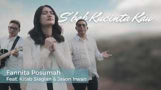 S'bab Kucinta Kau - Fannita Posumah Feat. Jason Irwan \u0026 Kitab Siagian