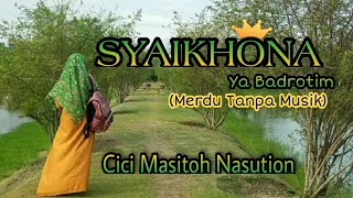 SYAIKHONA (Sholawat Merdu Tanpa Musik \u0026 Full Lirik) CICI MASITOH NASUTION