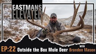 Eastmans' Elevated EP 22: Outside the Box Mule Deer with Brandon Mason