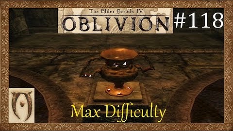 The Elder scrolls IV Oblivion-Max Difficulty-Part 118 (Addicted to Felldew)
