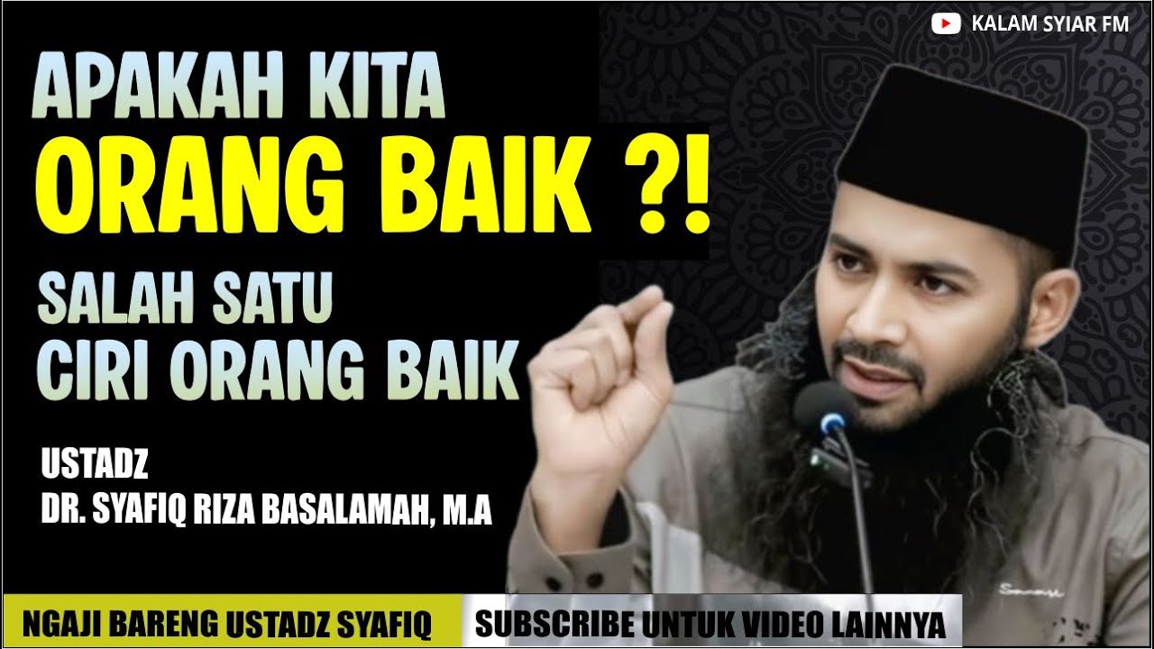 APAKAH KITA TERMASUK ORANG BAIK? | USTADZ SYAFIQ RIZA BASALAMAH, L.c.,M.A #srb