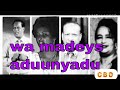 Wa Madeys Aduunyadu Dadkuna Way Matalayaan Heesti Boqolsonki Wuxu Yire