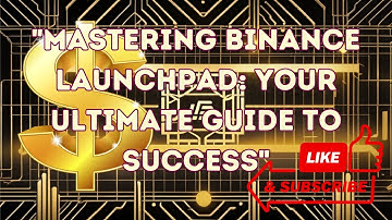 "Mastering Binance Launchpad: Your Ultimate Guide to Success"