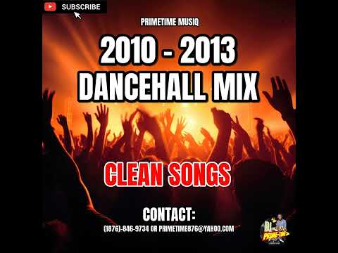 2010 2013 DANCEHALL MIX CLEAN SONGS PRIMETIME MIX