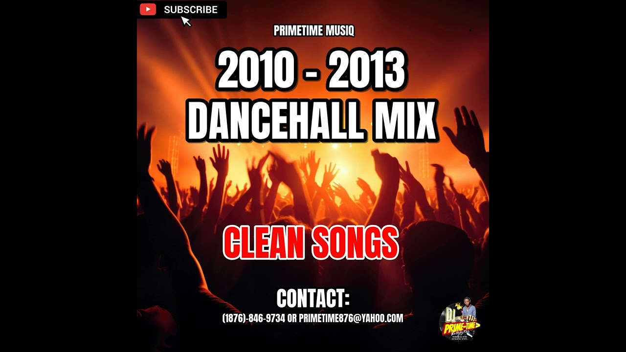 2010 - 2013 DANCEHALL MIX (CLEAN SONGS) - PRIMETIME MIX