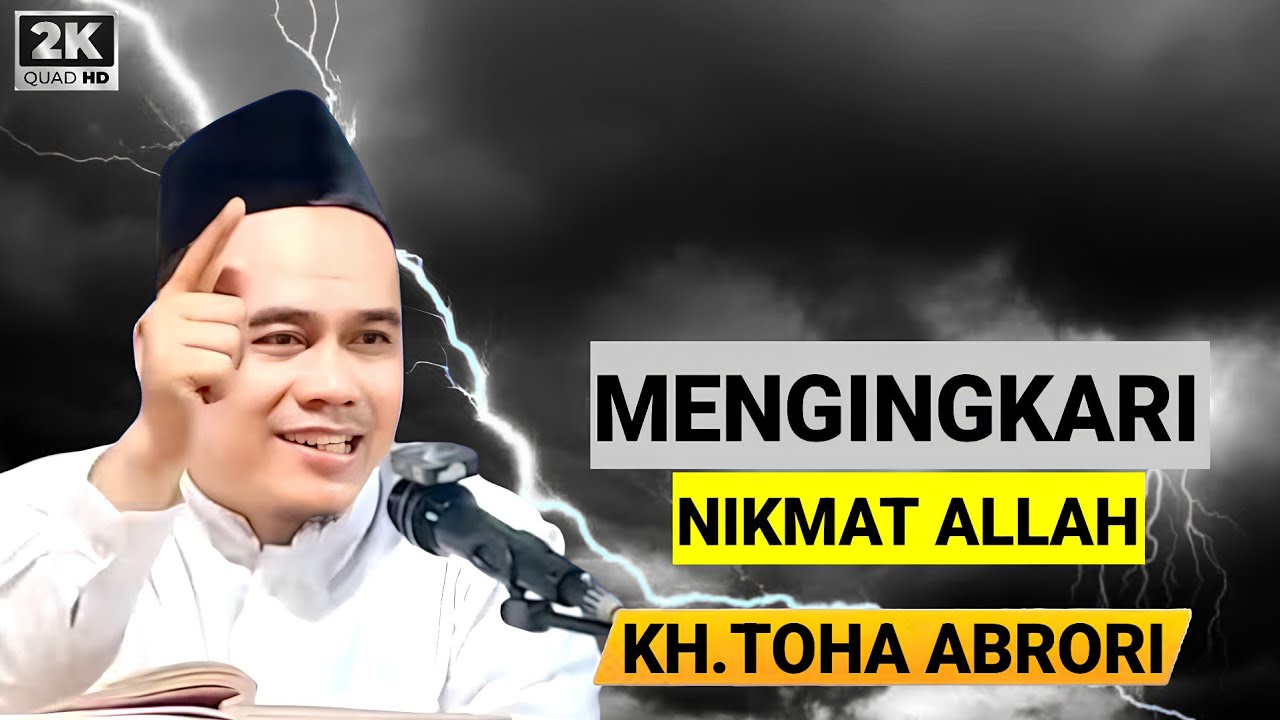 🔴 ORANG YANG MENGINGKARI NIKMAT ALLAH - KH.TOHA ABRORI TERBARU