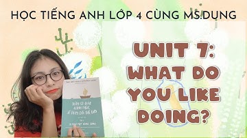 #Unit7: Học Tiếng Anh Lớp 4 - Unit 7: What do you like doing? - by Ms.Dung.