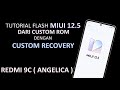 TUTORIAL FLASH ROM  MIUI 12.5  DARI CUSTOM ROM MENGGUNAKAN CUSTOM RECOVERY - REDMI 9C ( ANGELICA )