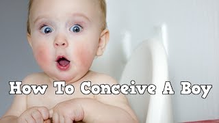 How To Conceive A Boy, Best Ways To Get Pregnant, Tips On How To Get Pregnant, Help Getting Pregnant