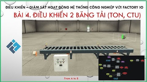 [Factory IO] Bài 4: Điều khiển 2 băng tải (TON, CTU)