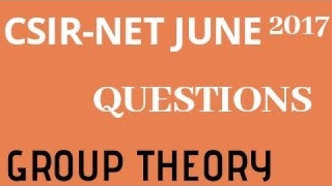 CSIR-NET JUNE 2017 GROUP THEORY QUESTIONS