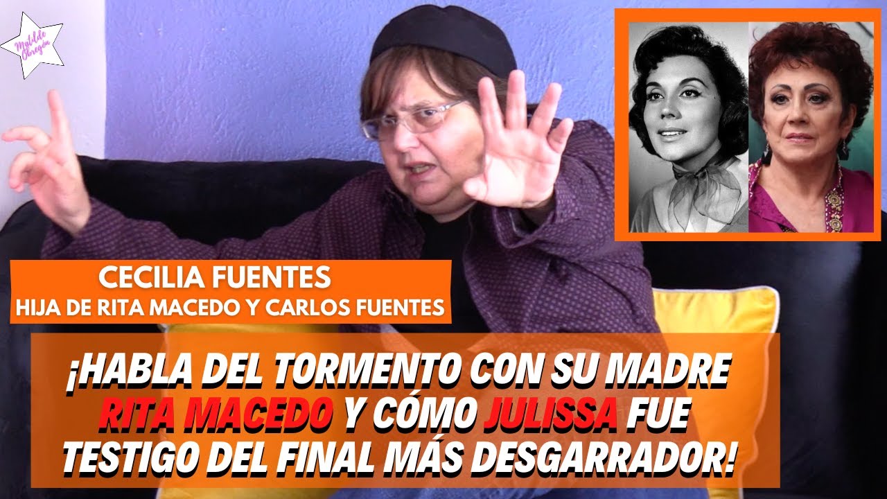 CECILIA FUENTES:“Mi papá quería (Carlos Fuentes) que yo hubiera  nacido hombre”/ Con Matilde Obregón