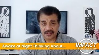 What Thought Keeps Neil deGrasse Tyson Up At Night? - Impact in the 21st Century Podcast EP#5