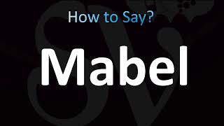 How to Pronounce Mabel (CORRECTLY!)