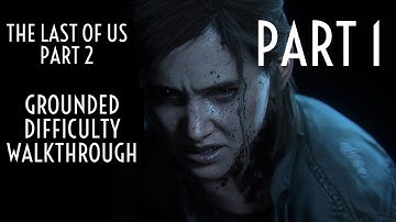 The Last of Us Part II - Grounded Difficulty Walkthrough Part 1 - No Commentary